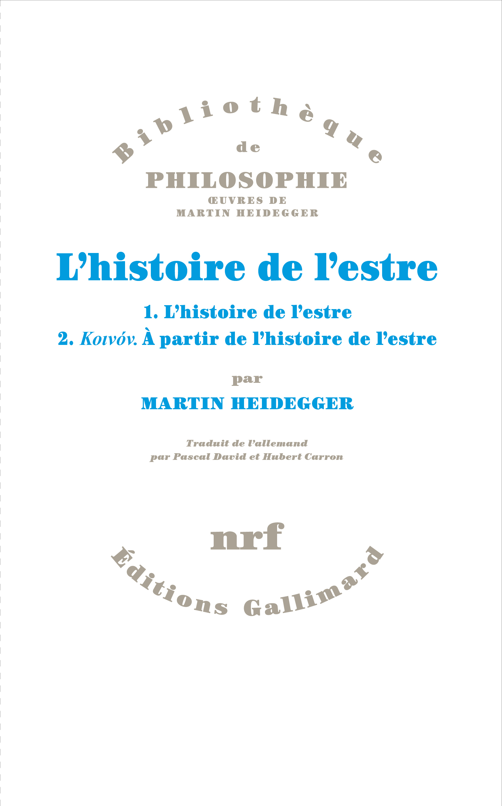 L-HISTOIRE DE L-ESTRE - 1. L-HISTOIRE DE L-ESTRE (1938/40). 2. KOINON. A PARTIR DE L-HISTOIRE DE L-E - Martin Heidegger - GALLIMARD