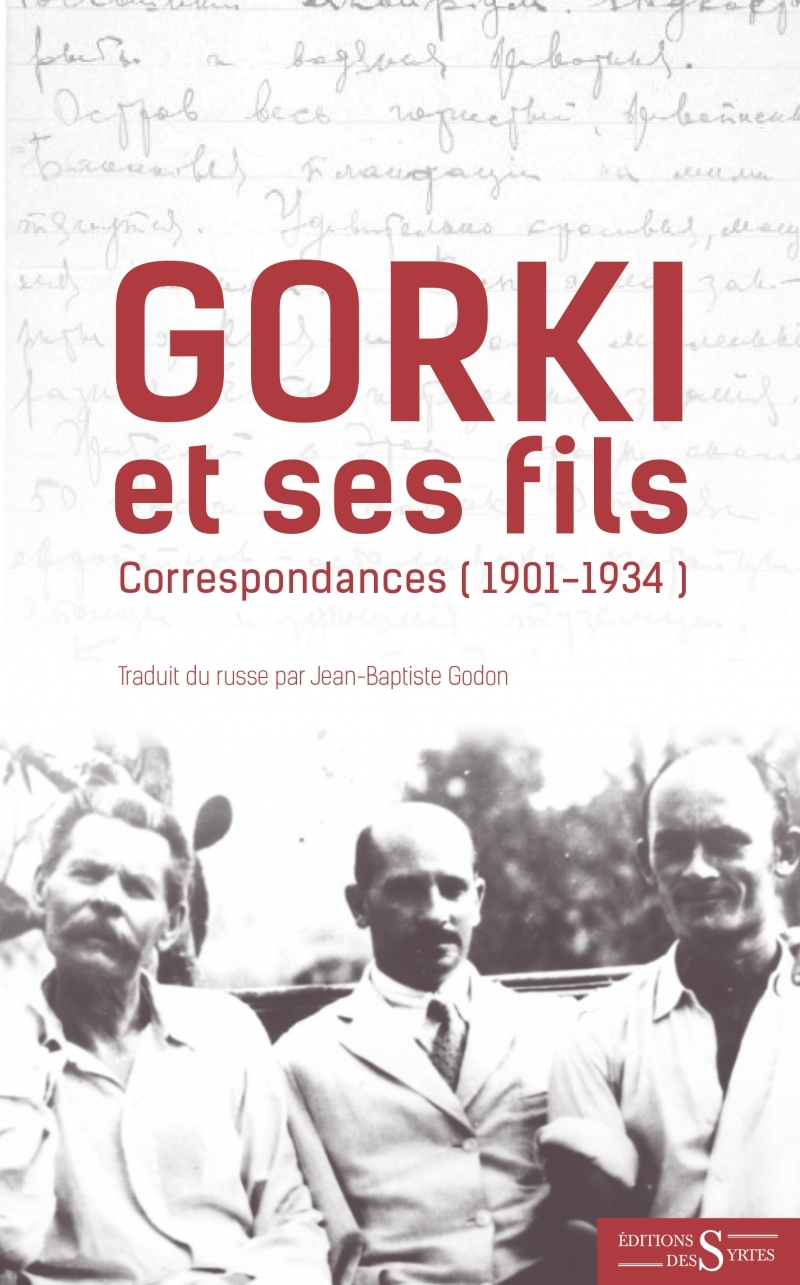 GORKI ET SES FILS - CORRESPONDANCES (1901-1934) - Maxime Gorki - DES SYRTES