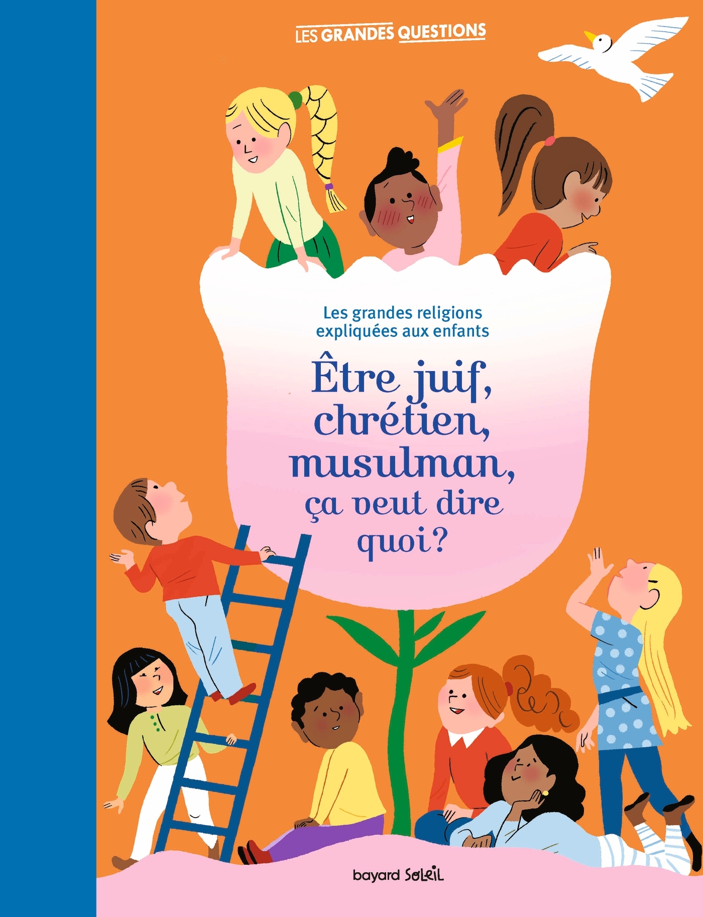 ETRE JUIF CHRETIEN MUSULMAN CA VEUT DIRE QUOI ? - Virginie Roussel - BAYARD JEUNESSE