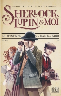 SHERLOCK LUPIN ET MOI T1 LE MYSTERE DE LA DAME EN NOIR - Irène Adler - ALBIN MICHEL