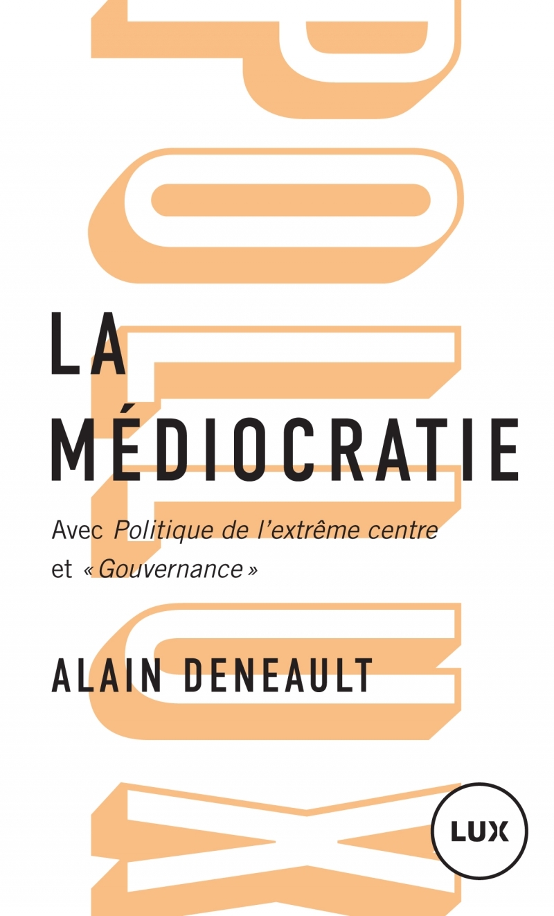 LA MEDIOCRATIE - Alain DENEAULT - LUX CANADA