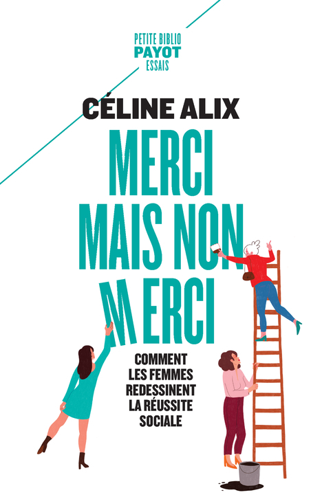 MERCI MAIS NON MERCI - COMMENT LES FEMMES REDESSINENT LA REUSSITE SOCIALE - Céline Alix - PAYOT