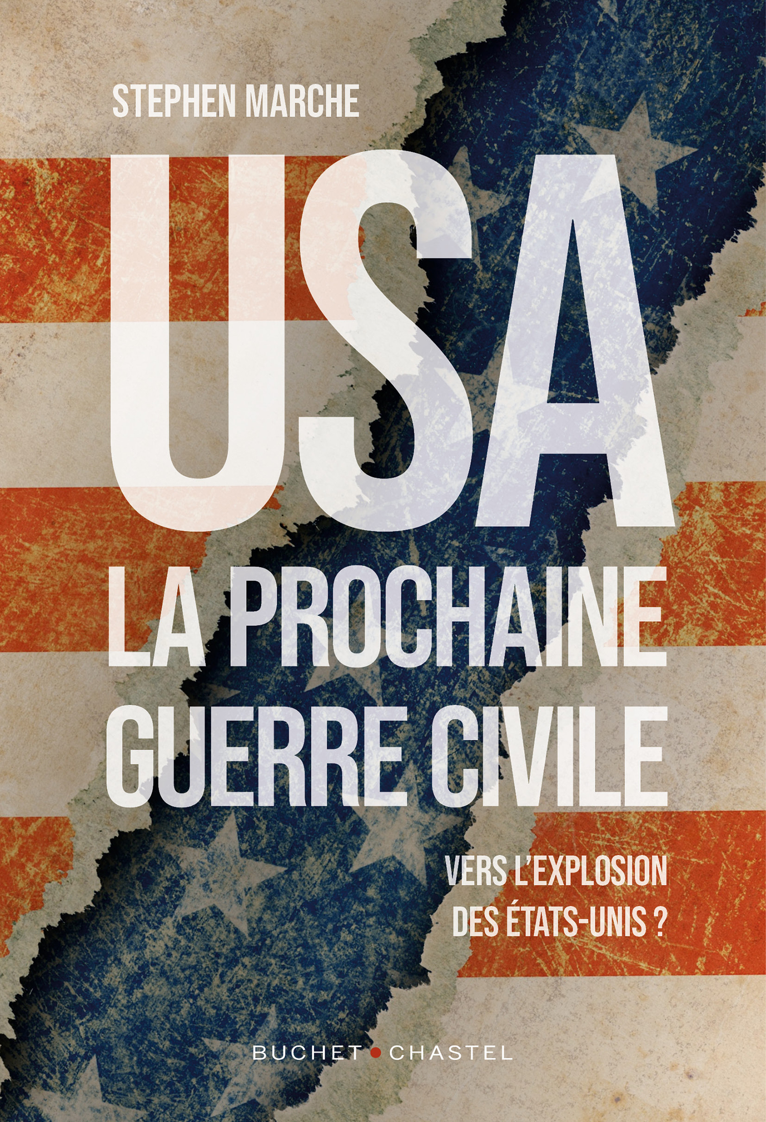 USA : LA PROCHAINE GUERRE CIVILE - Stephen Marche - BUCHET CHASTEL