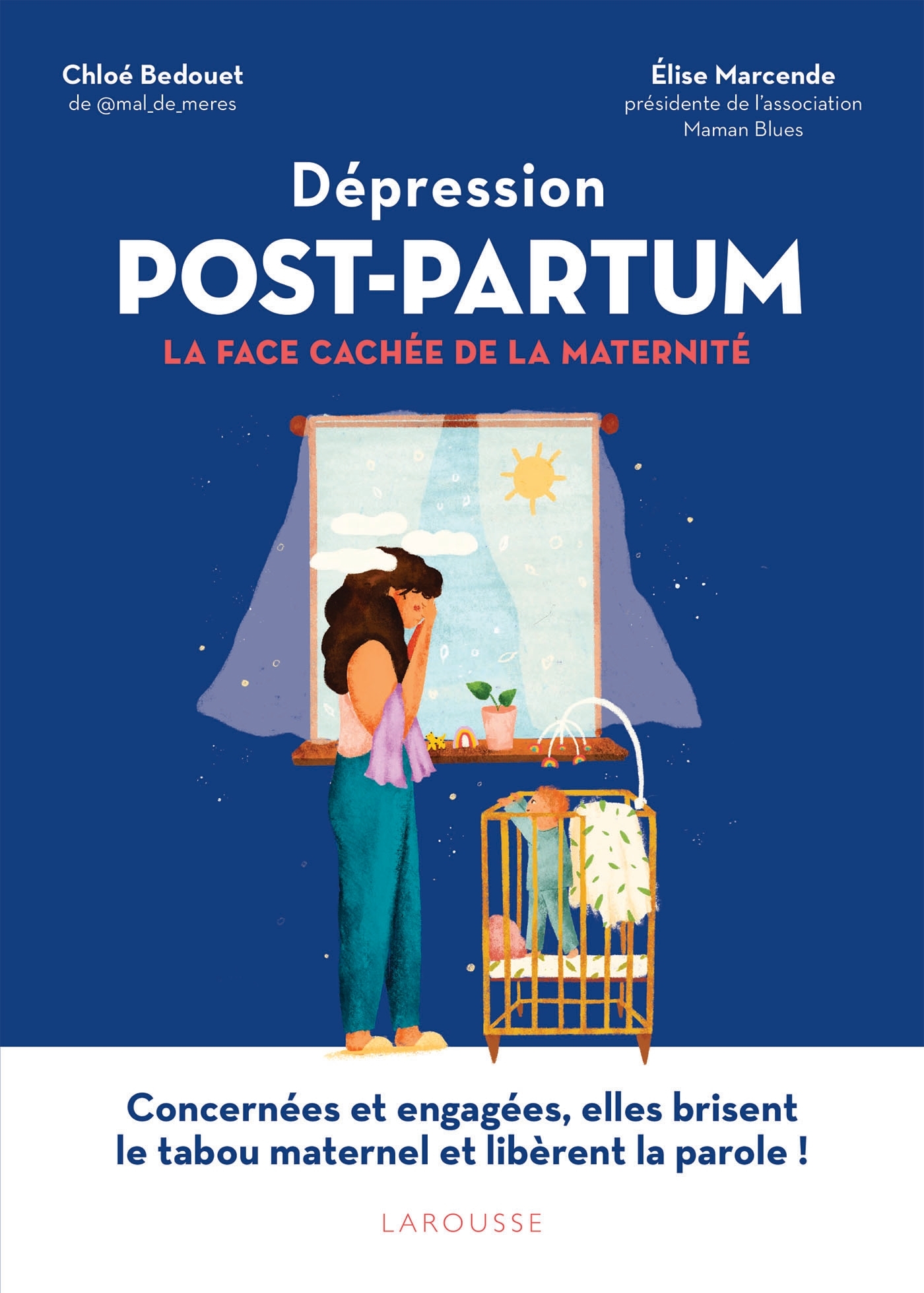 DEPRESSION DU POST-PARTUM : LA FACE CACHEE DE LA MATERNITE - Chloé Bedouet - LAROUSSE