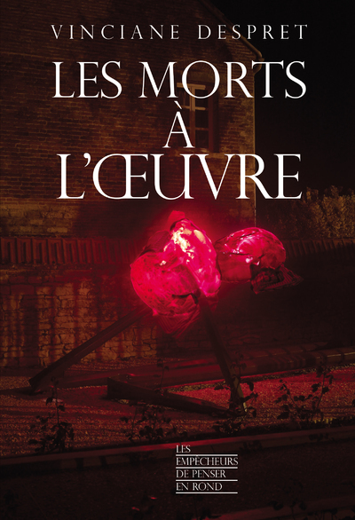 LES MORTS A L-OEUVRE - Vinciane Despret - EMPECHEURS