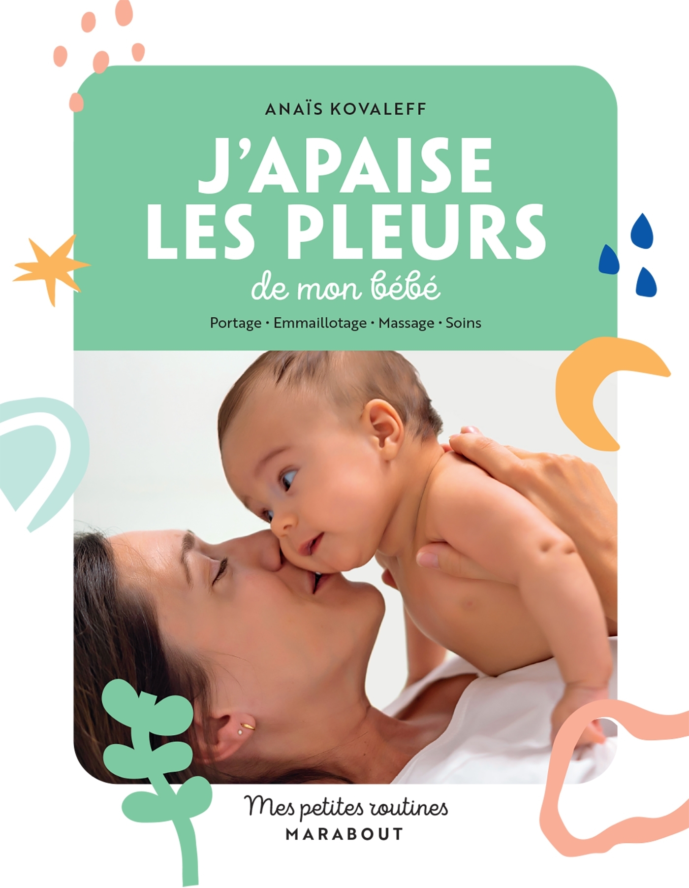 MES PETITES ROUTINES APAISER LES PLEURS DE SON BEBE - Anais Kovaleff - MARABOUT