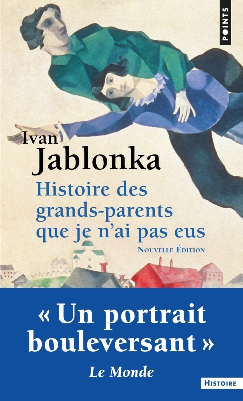 HISTOIRE DES GRANDS-PARENTS QUE JE N-AI PAS EUS. UNE ENQUETE (NOUVELLE EDITION) - Ivan Jablonka - POINTS