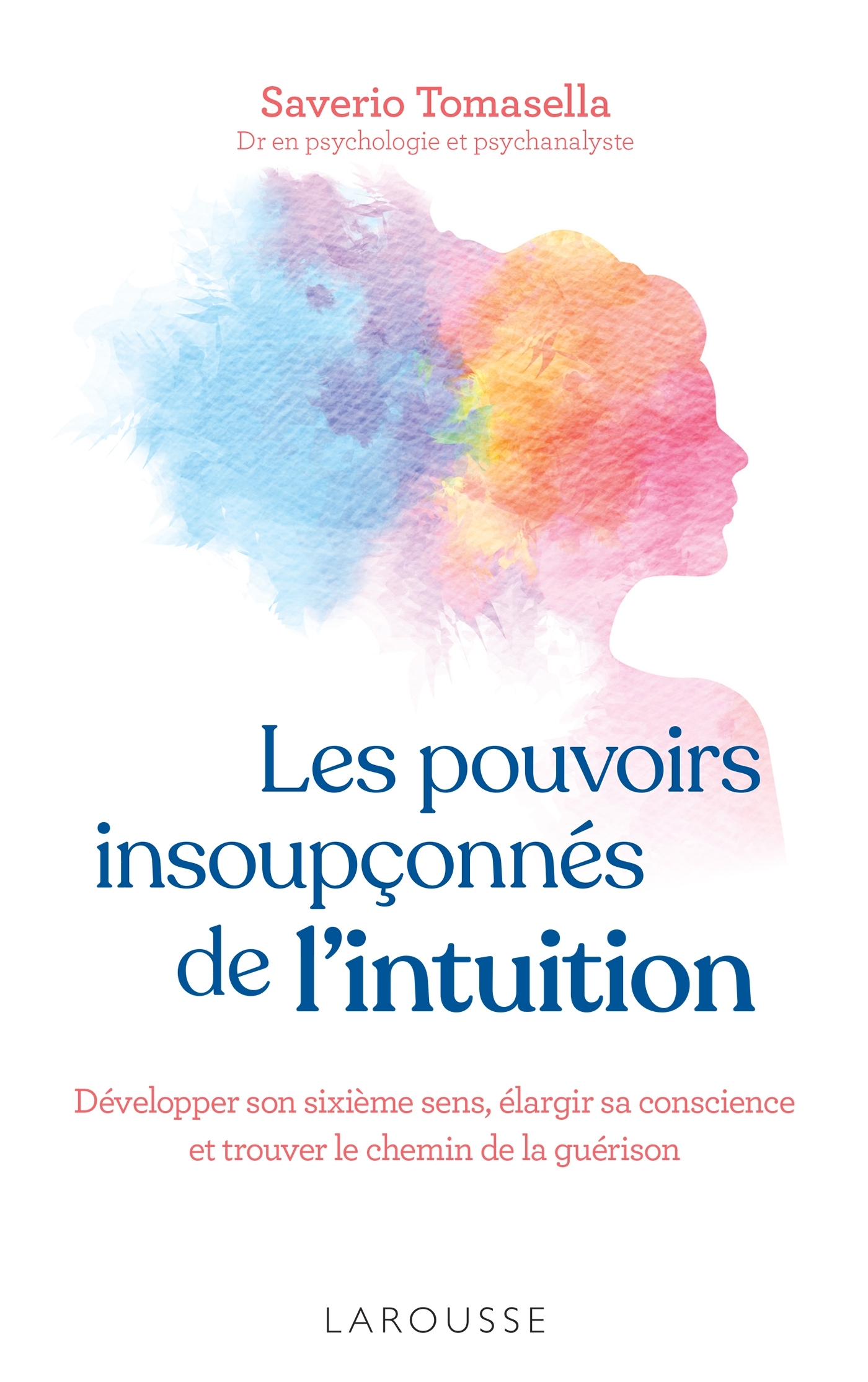 LES POUVOIRS INSOUPCONNES DE L-INTUITION - Saverio Tomasella - LAROUSSE