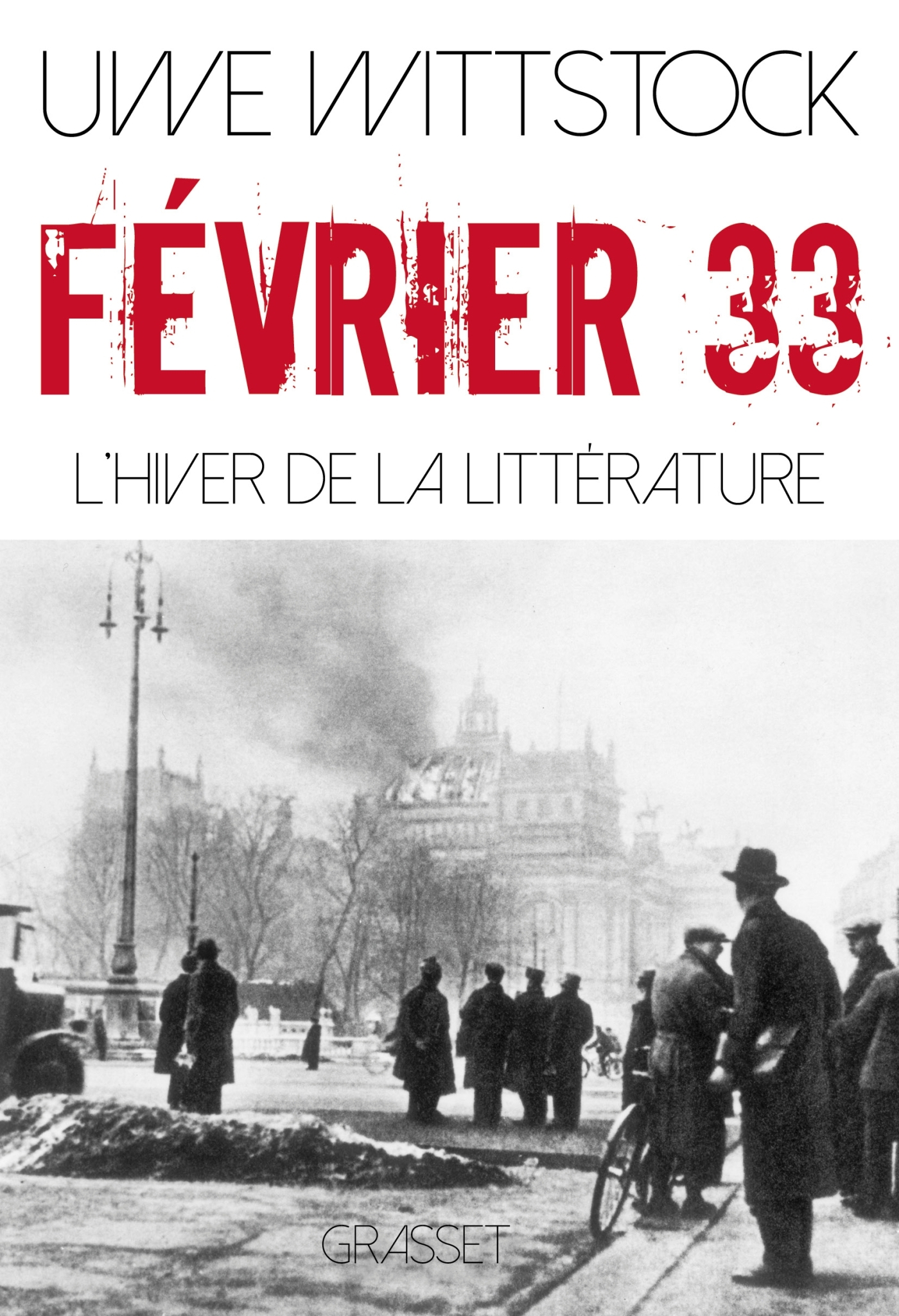 FEVRIER 33 - L-HIVER DE LA LITTERATURE - Uwe Wittstock - GRASSET