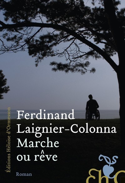 MARCHE OU REVE - Ferdinand Laignier-Colonna - H D ORMESSON