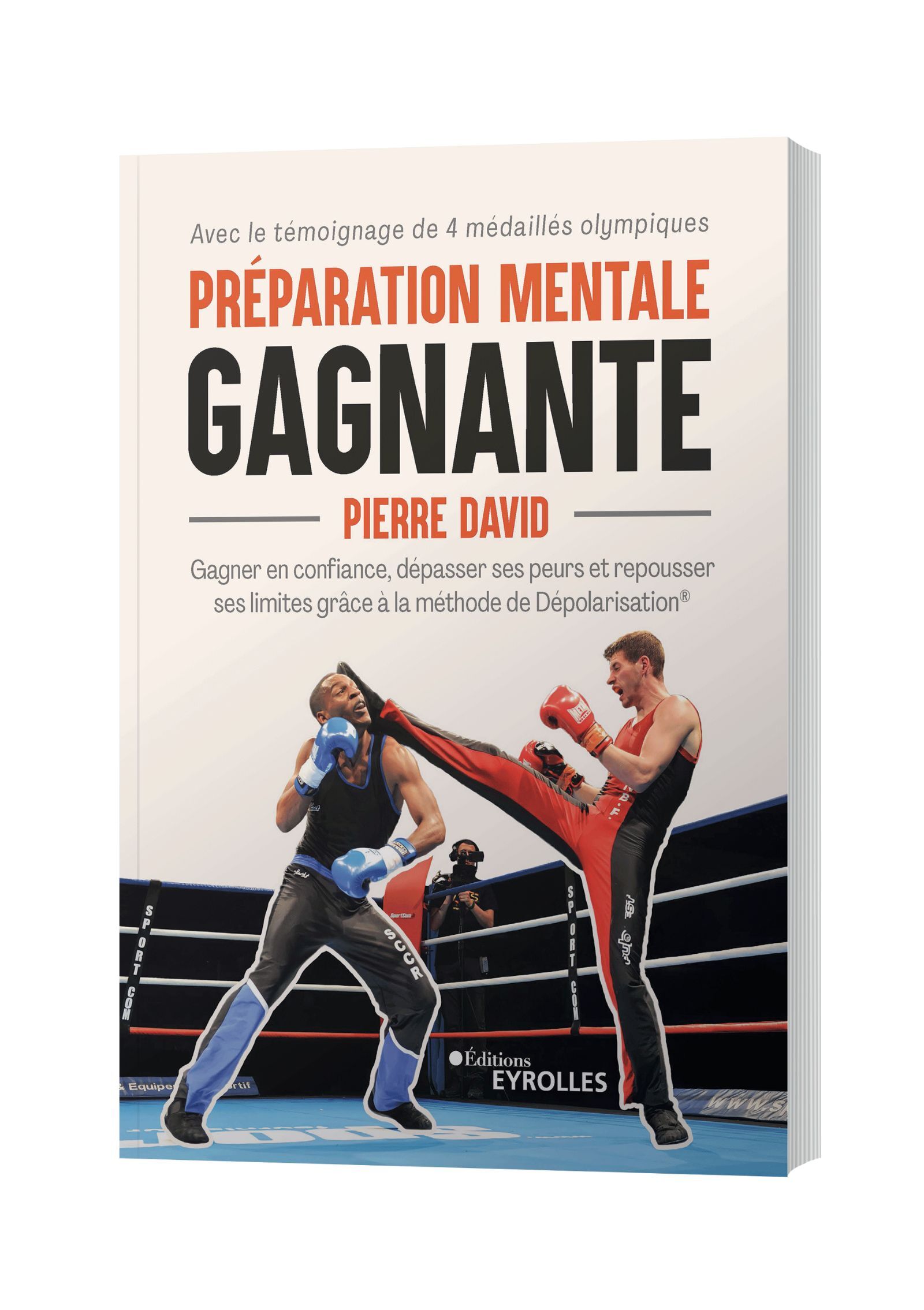 PREPARATION MENTALE GAGNANTE - GAGNER EN CONFIANCE, DEPASSER SES PEURS ET REPOUSSER SES LIMITES AVEC - Pierre David - EYROLLES