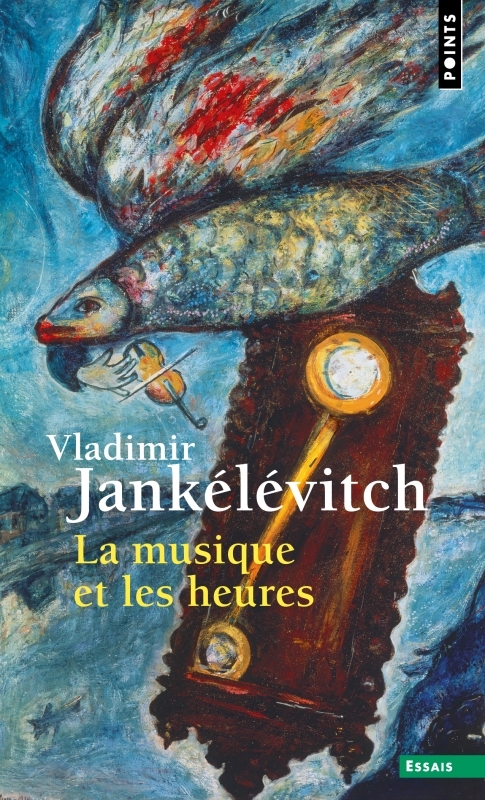 LA MUSIQUE ET LES HEURES - Vladimir Jankélévitch - POINTS