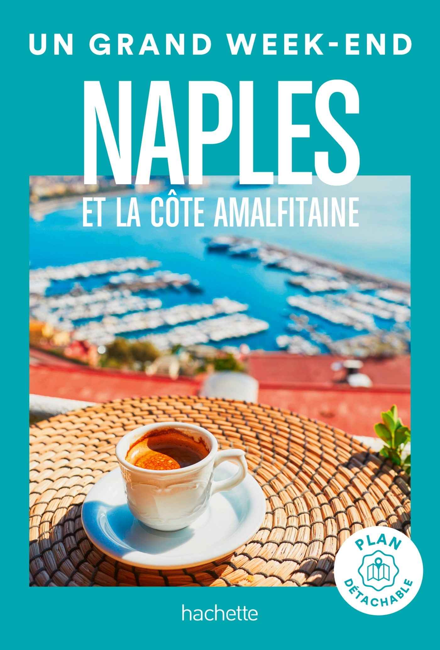 NAPLES ET LA COTE AMALFITAINE. UN GRAND WEEK-END -   - HACHETTE TOURI