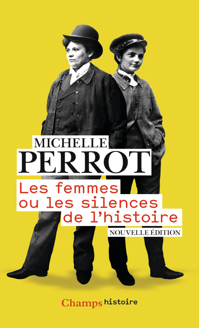 Les Femmes ou les silences de l'Histoire - Michelle Perrot - FLAMMARION