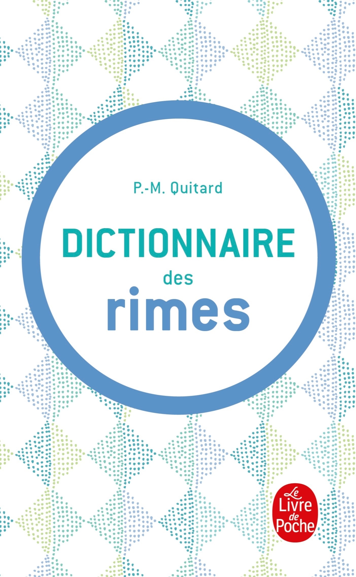 DICTIONNAIRE DES RIMES - Pierre Marie Quintard - LGF