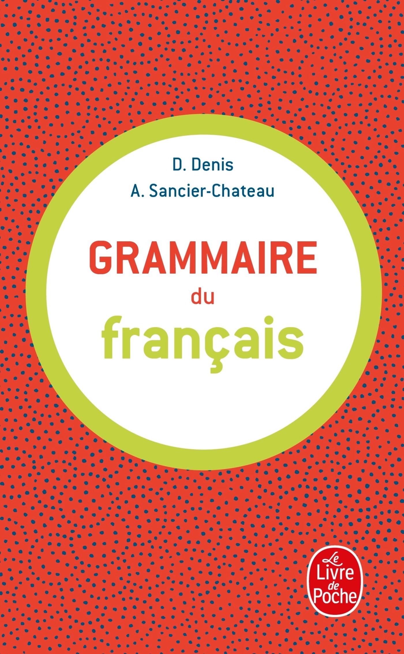 Grammaire du français - Delphine Denis - LGF