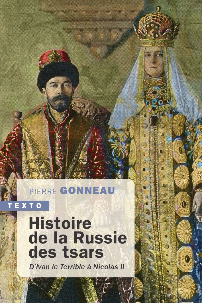 HISTOIRE DE LA RUSSIE DES TSARS - D-IVAN LE TERRIBLE A NICOLAS II - Pierre Gonneau - TALLANDIER