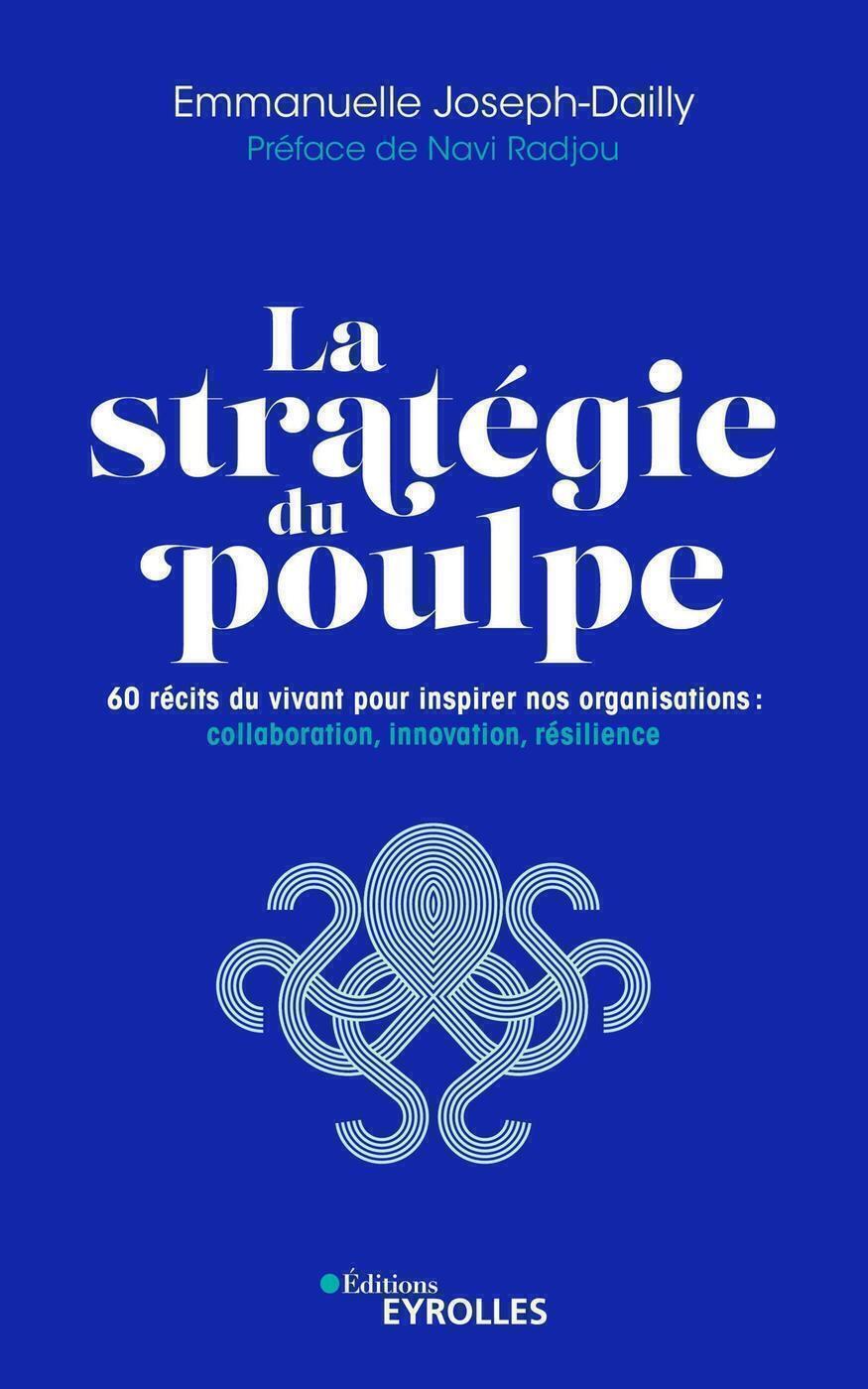 LA STRATEGIE DU POULPE. 60 RECITS DU VIVANT POUR INSPIRER NOS ORGANISATIONS : AP - Emmanuelle Joseph-Dailly - EYROLLES