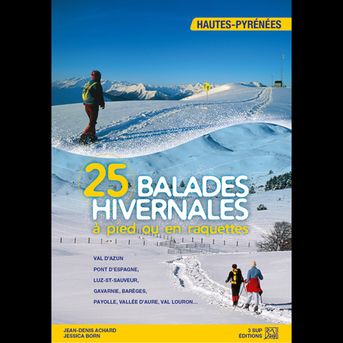 25 BALADES HIVERNALES, HAUTES-PYRENEES -  ACHARD, JEAN-DENIS - 3 SUP