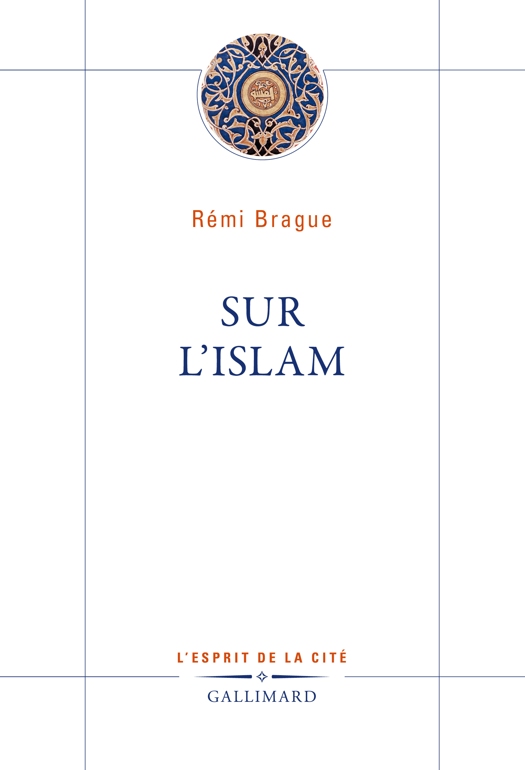 SUR L-ISLAM - Rémi Brague - GALLIMARD