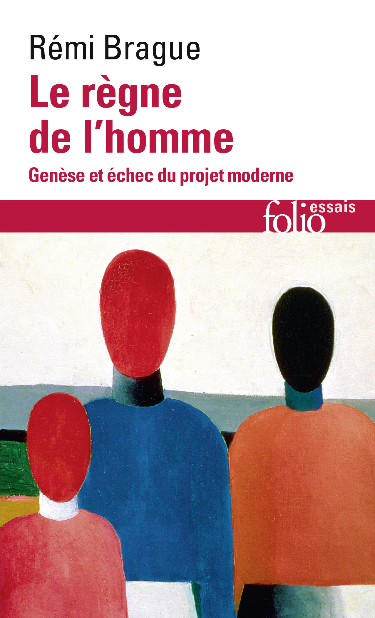 LE REGNE DE L-HOMME - GENESE ET ECHEC DU PROJET MODERNE - Rémi Brague - FOLIO