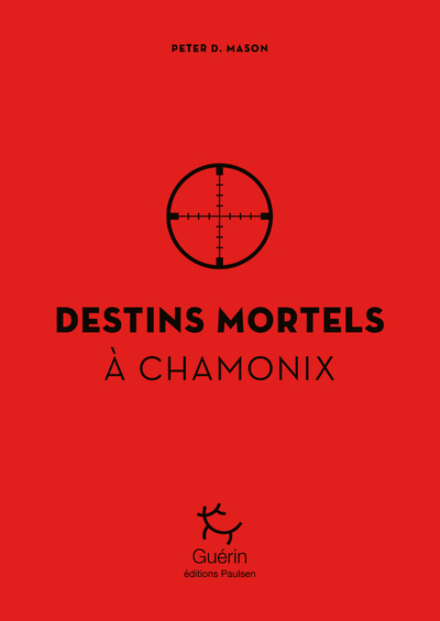 DESTIN MORTELS A CHAMONIX - Peter D. Mason - PAULSEN GUERIN