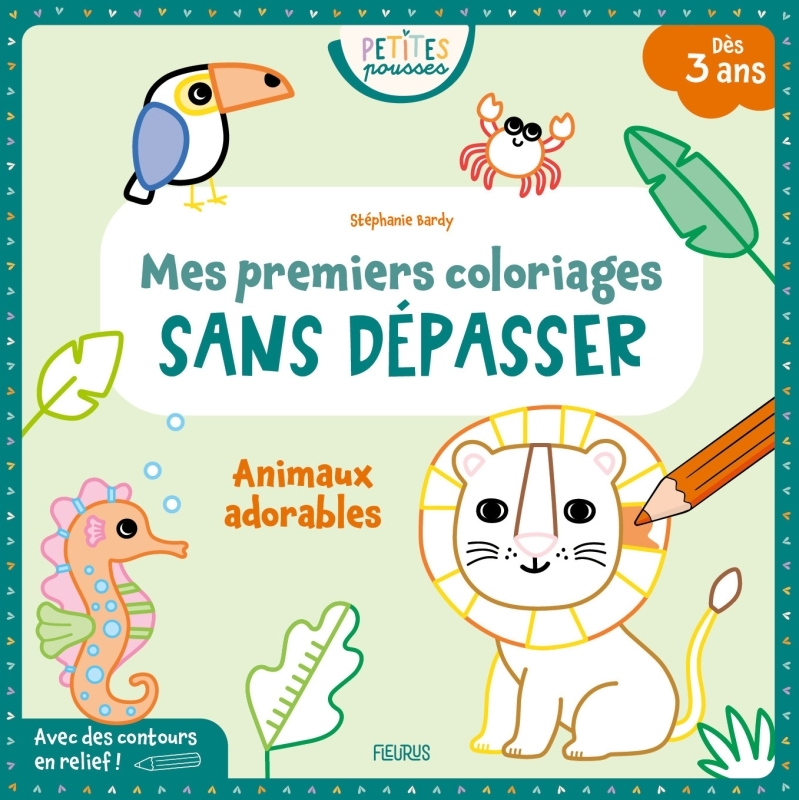 MON PREMIER COLORIAGE SANS DEPASSER - ANIMAUX ADORABLES - Stéphanie BARDY - FLEURUS