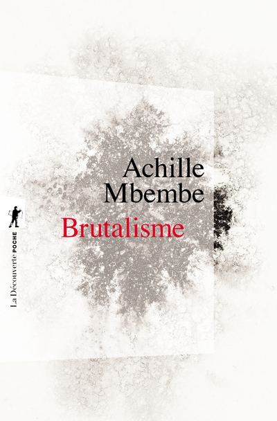 BRUTALISME - Achille Mbembe - LA DECOUVERTE