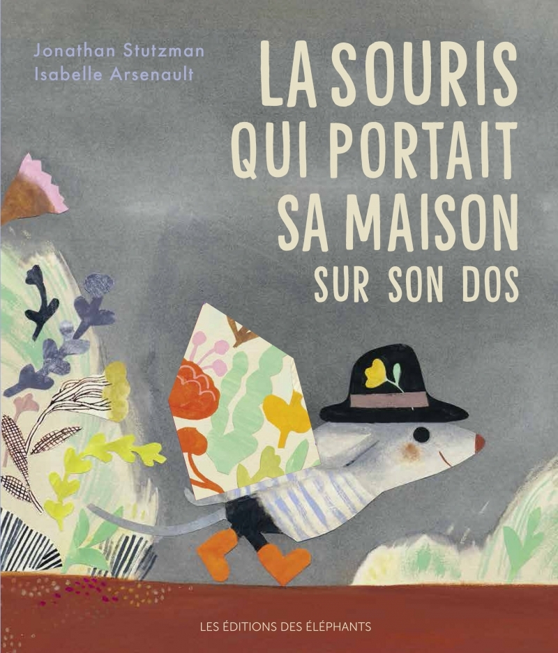 LA SOURIS QUI PORTAIT SA MAISON SUR SON DOS - Jonathan Stutzman - DES ELEPHANTS