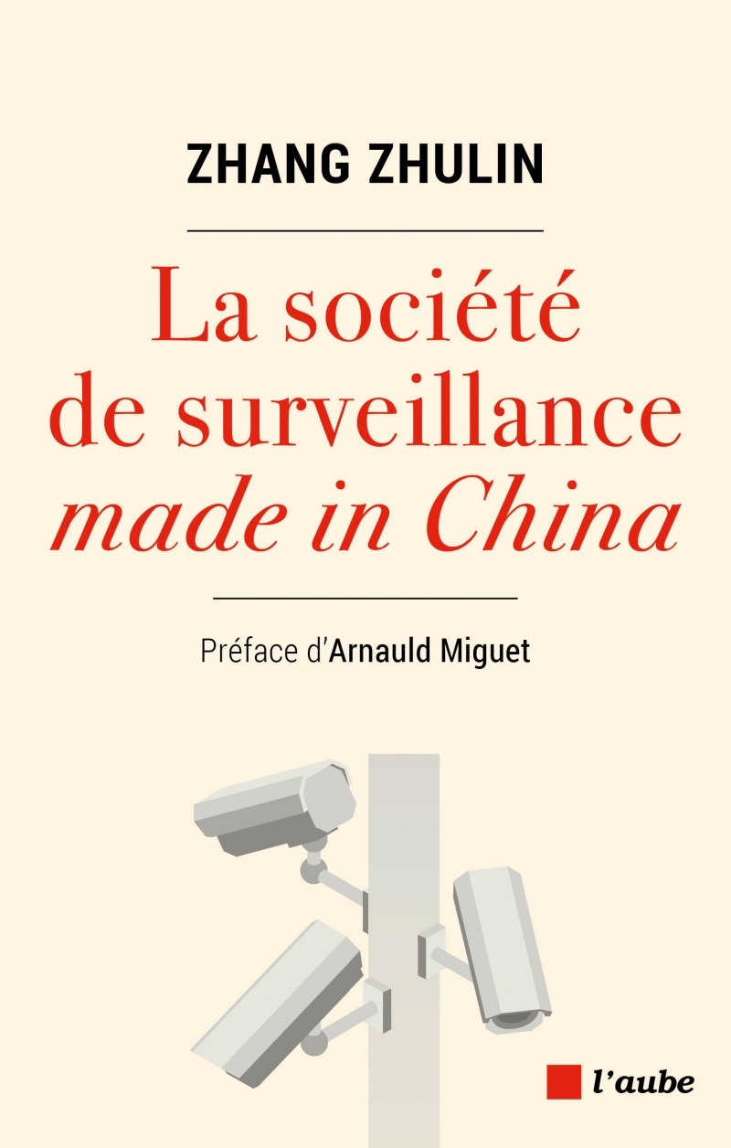 LA SOCIETE DE SURVEILLANCE MADE IN CHINA - Zhang ZHULIN - DE L AUBE