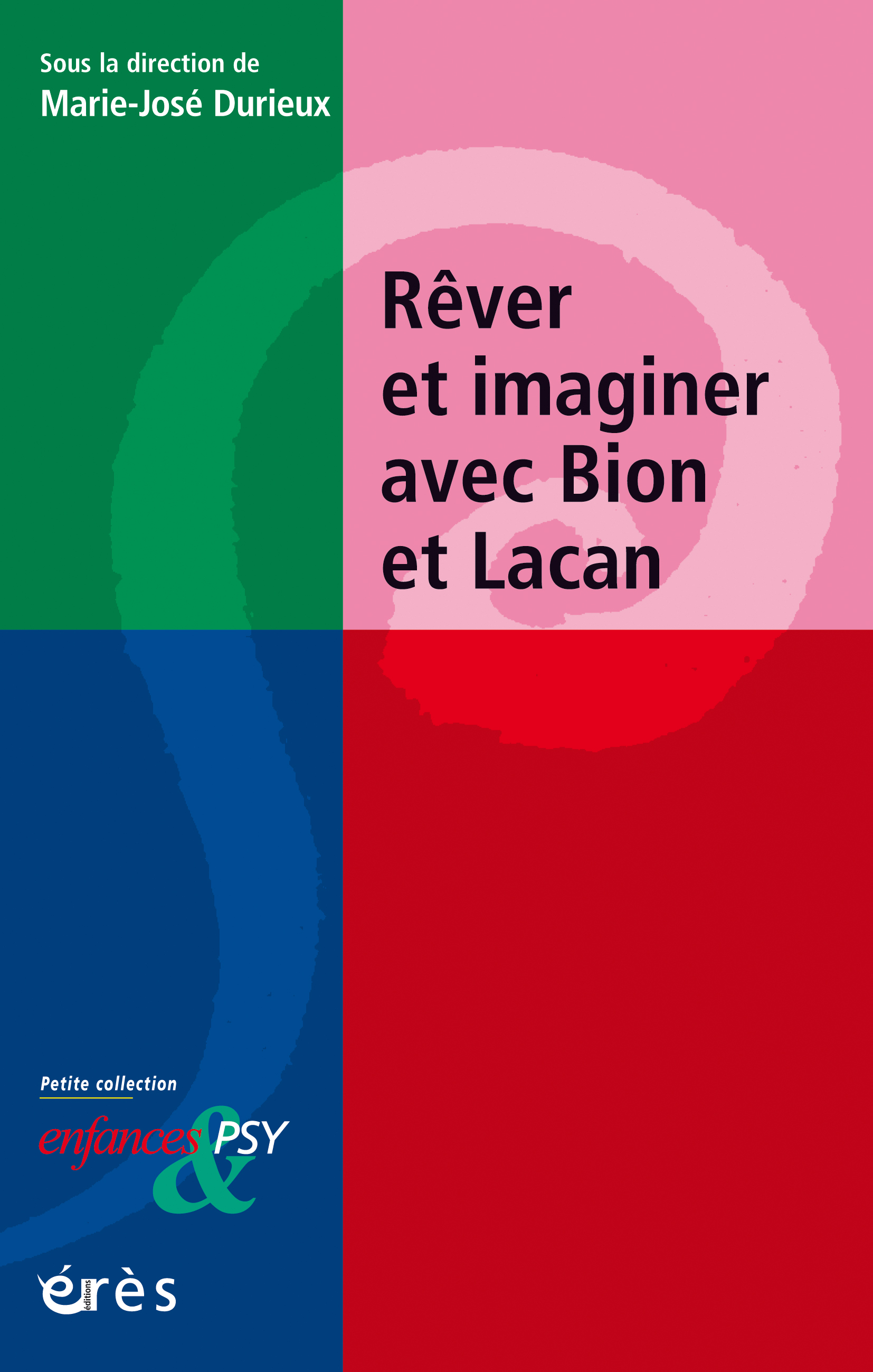 REVER ET IMAGINER AVEC BION ET LACAN - Marie-José Durieux - ERES