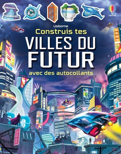 CONSTRUIS TES VILLES DU FUTUR AVEC DES AUTOCOLLANTS - Sam Smith - USBORNE