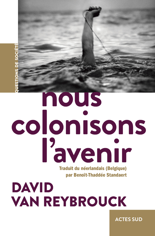 NOUS COLONISONS L-AVENIR - David Van reybrouck - ACTES SUD