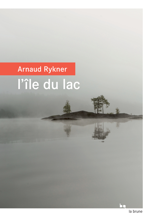 L-ILE DU LAC - Arnaud Rykner - ROUERGUE