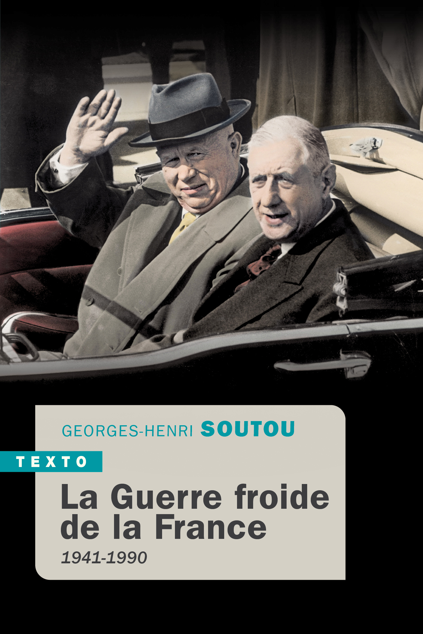 LA GUERRE FROIDE DE LA FRANCE - 1941-1990 - Georges-Henri Soutou - TALLANDIER