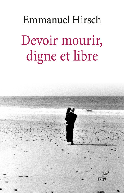 DEVOIR MOURIR, DIGNE ET LIBRE - Emmanuel Hirsch - CERF