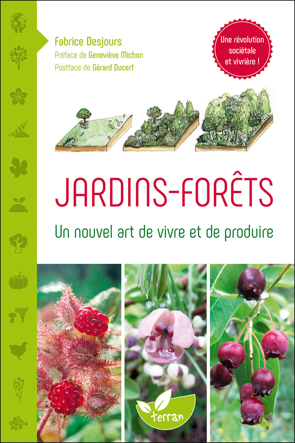 JARDINS - FORETS - UN NOUVEL ART DE VIVRE ET DE PRODUIRE - Fabrice Desjours - DE TERRAN