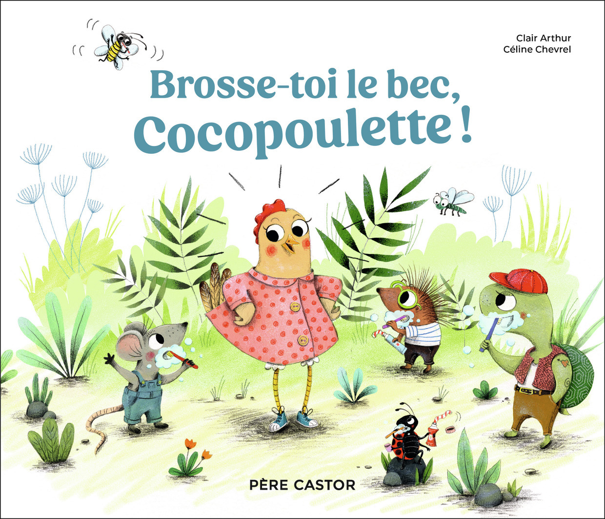 BROSSE-TOI LE BEC, COCOPOULETTE - Clair Arthur - PERE CASTOR