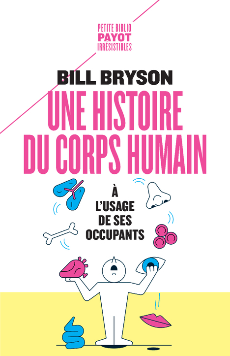 UNE HISTOIRE DU CORPS HUMAIN A L-USAGE DE SES OCCUPANTS - Bill Bryson - PAYOT