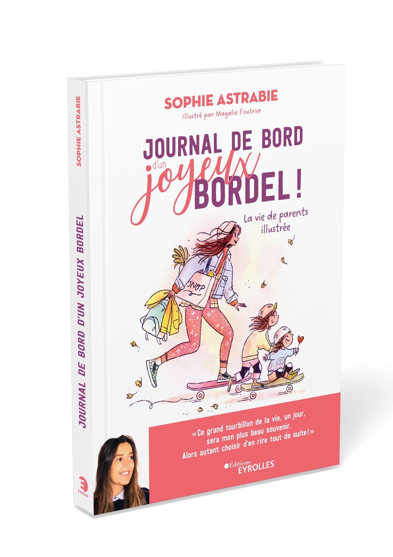 JOURNAL DE BORD D-UN JOYEUX BORDEL ! - LA VIE DE PARENTS ILLUSTREE - Sophie Astrabie - EYROLLES