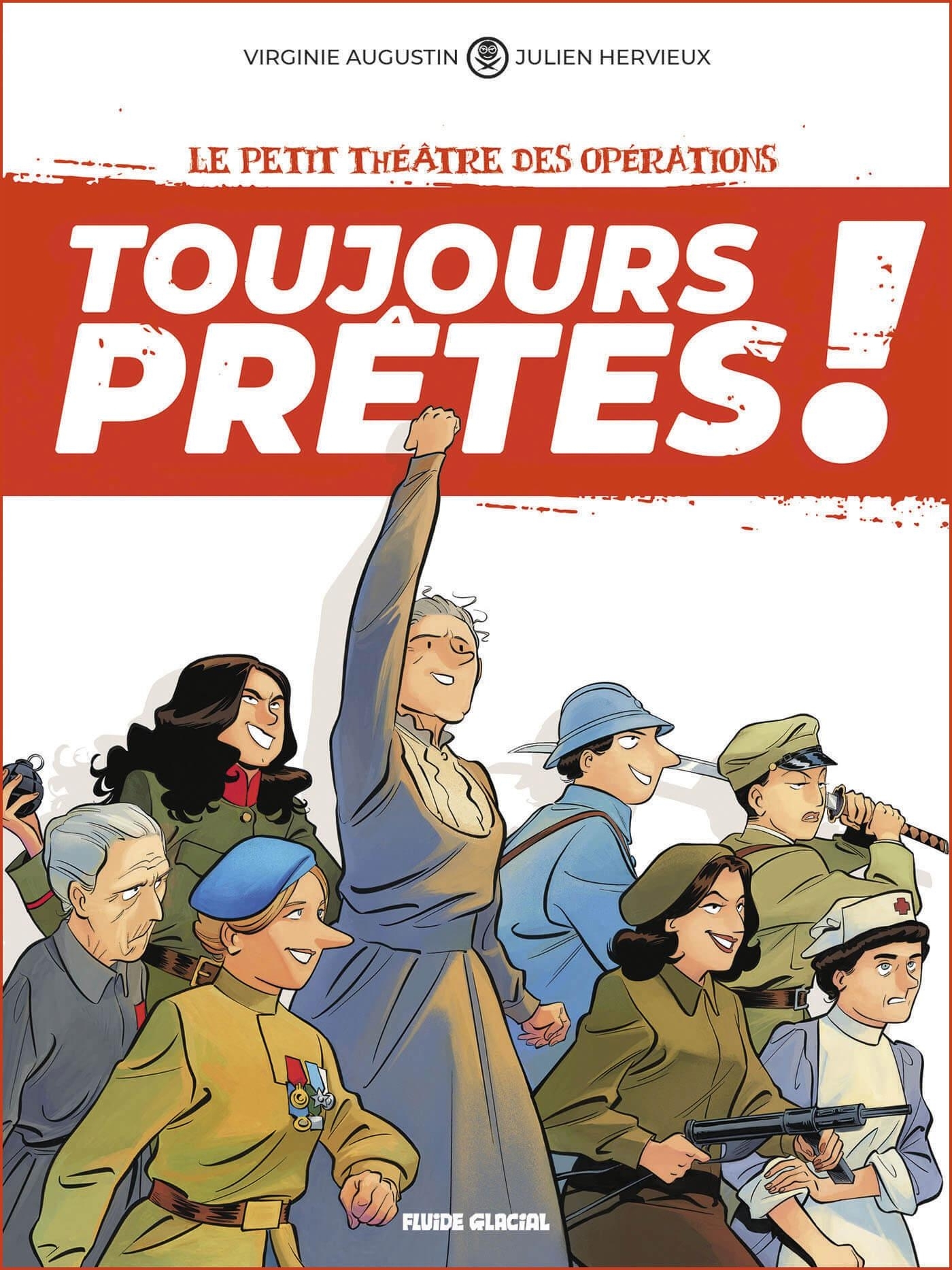 LE PETIT THEATRE DES OPERATIONS PRESENTE - TOUJOURS PRETES ! - TOME 01 - Virginie Augustin - FLUIDE GLACIAL