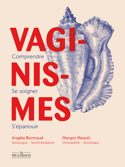 VAGINISMES : COMPRENDRE, DEPASSER, S-EPANOUIR - Margot Maurel - LA MUSARDINE