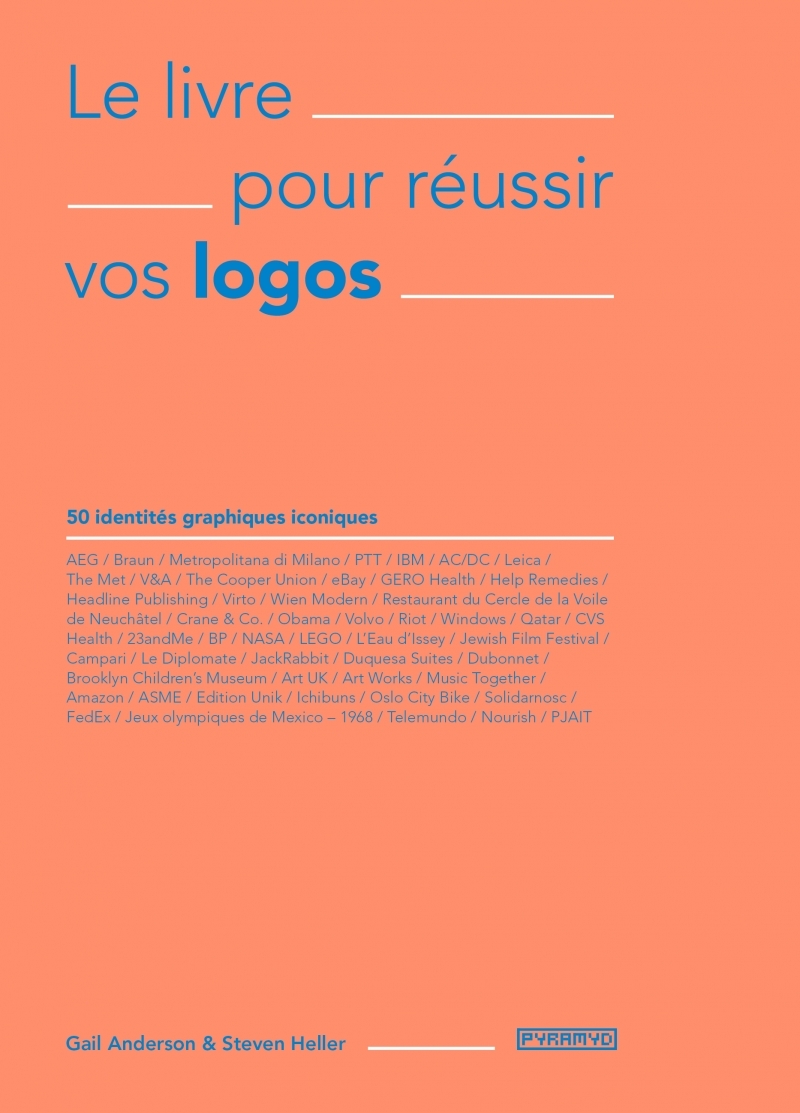 LE LIVRE POUR REUSSIR VOS LOGOS - Gail ANDERSON - PYRAMYD