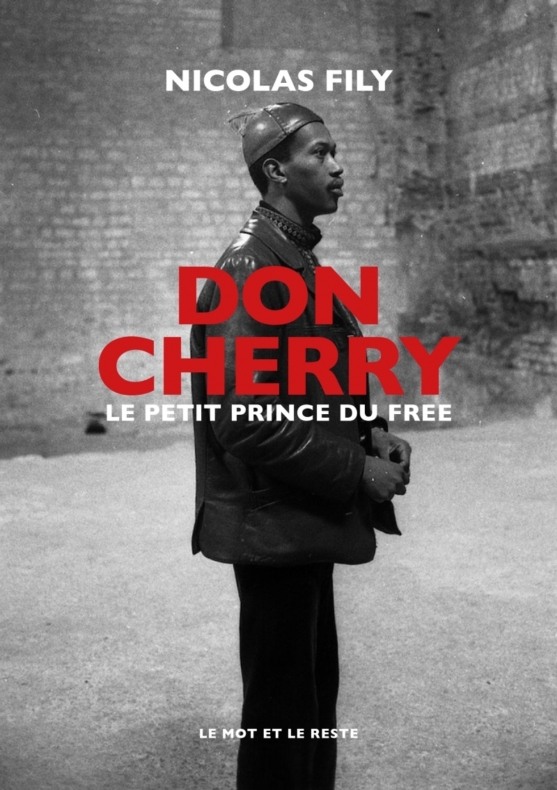 DON CHERRY - LE PETIT PRINCE DU FREE JAZZ - Nicolas FILY - MOT ET LE RESTE