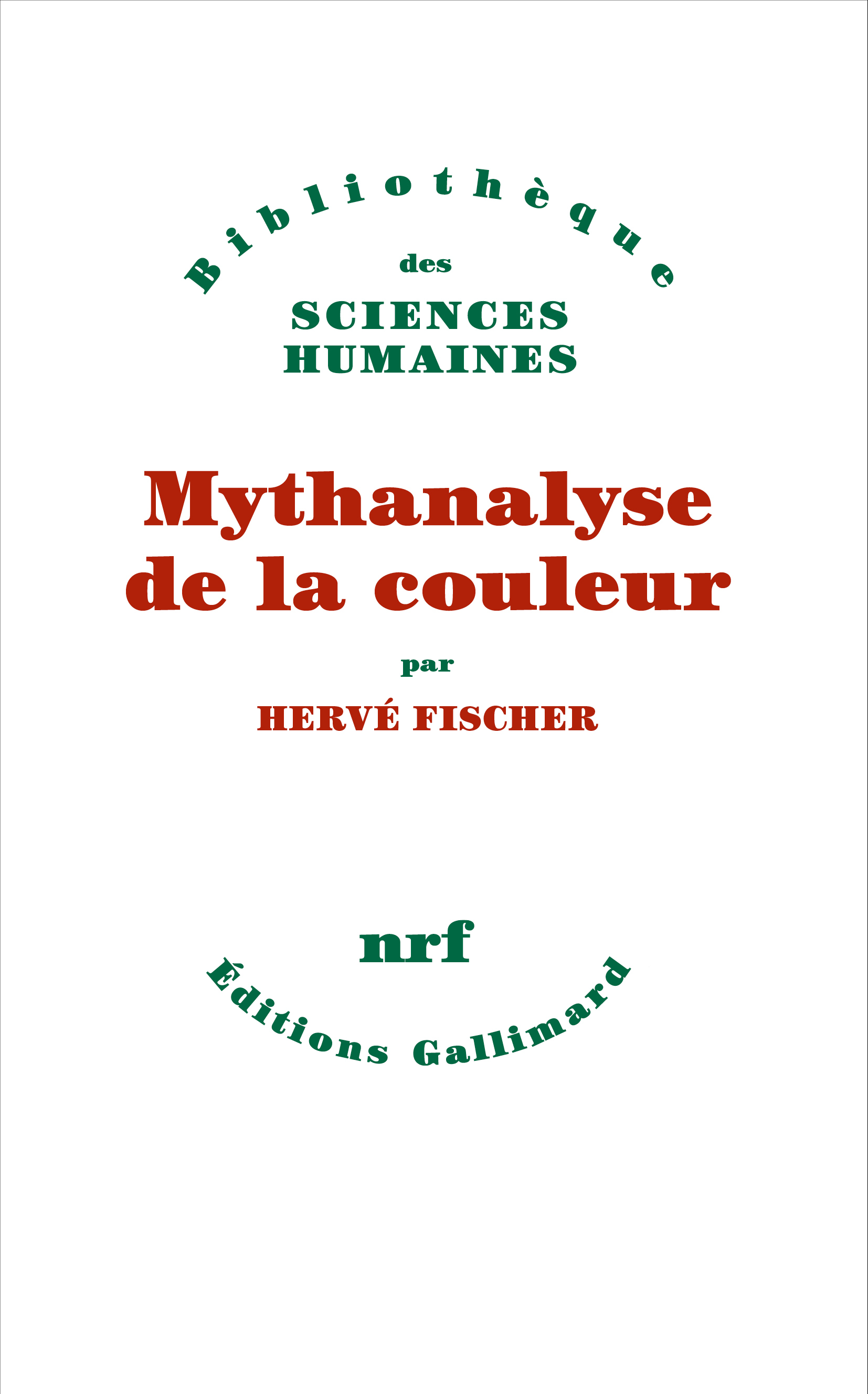 MYTHANALYSE DE LA COULEUR - Hervé Fischer - GALLIMARD