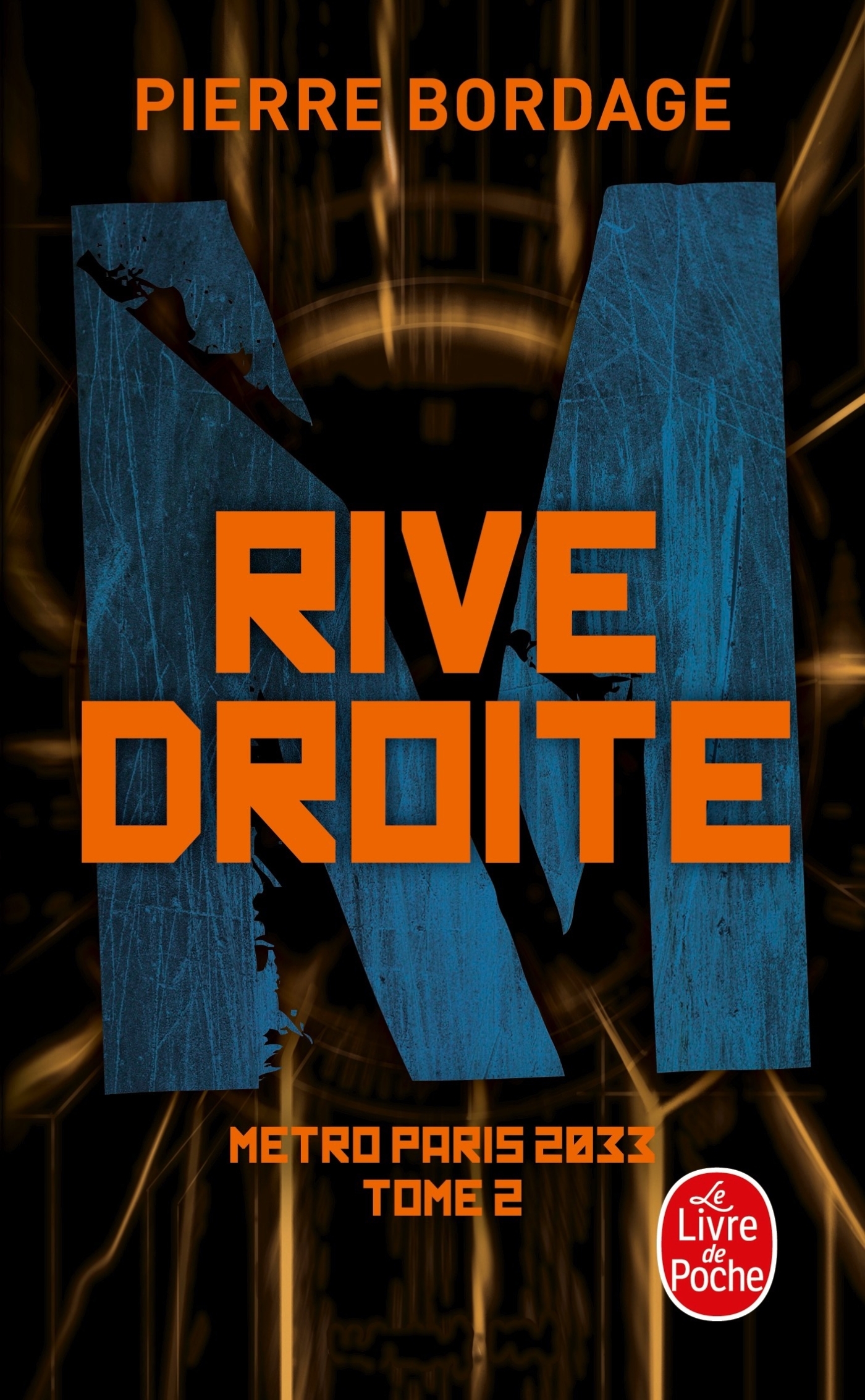 RIVE DROITE  (METRO PARIS 2033, TOME 2) - Pierre Bordage - LGF