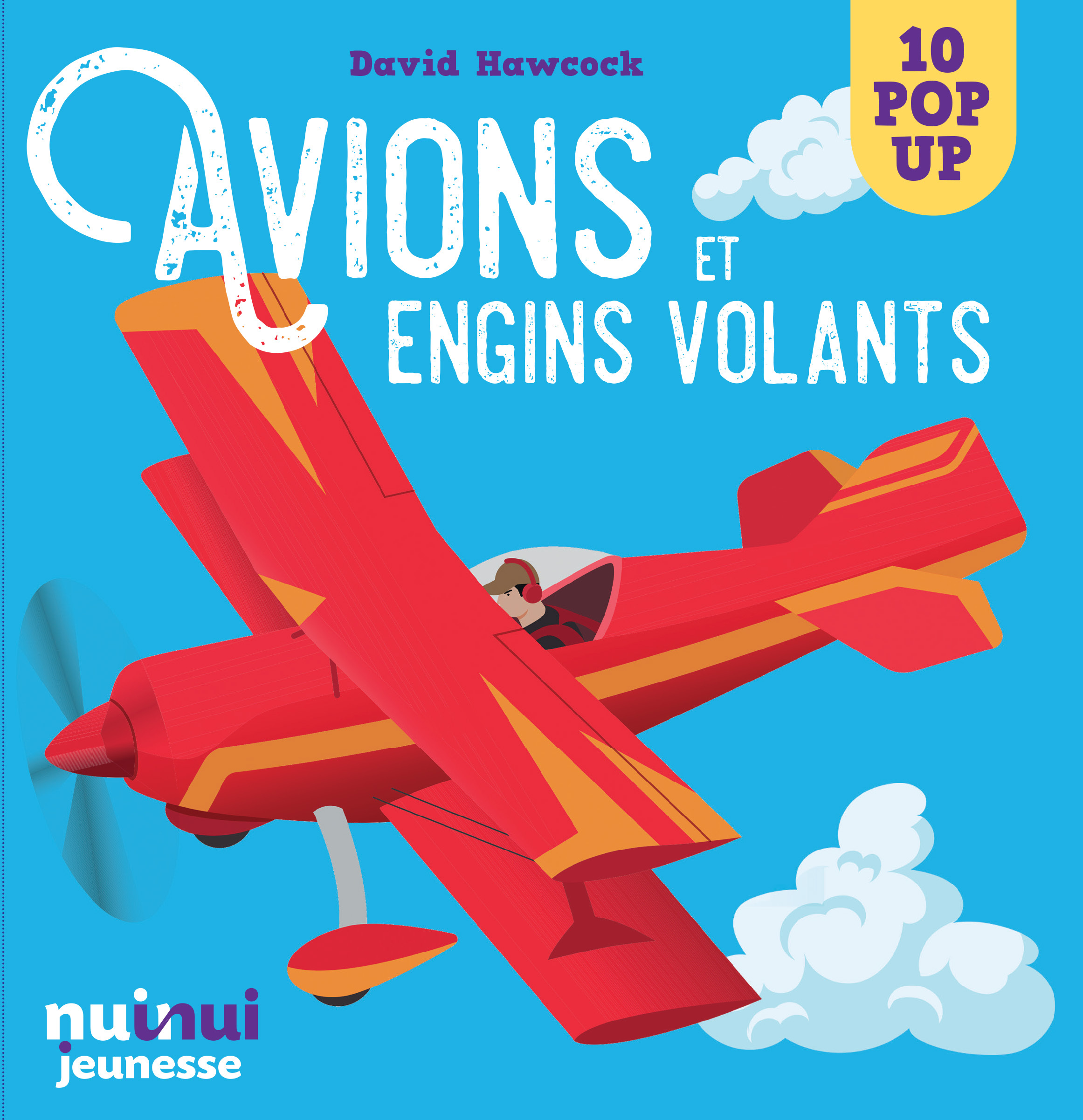 AVIONS ET MACHINES VOLANTES    SAISISSANTS POP - UP - - David Hawcock - NUINUI JEUNESSE