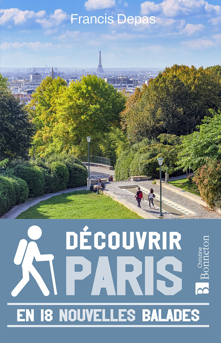 DECOUVRIR PARIS EN 18 NOUVELLES BALADES -  F. DEPAS - BONNETON