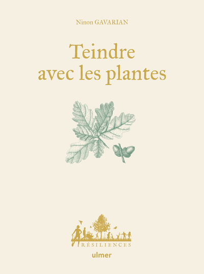 TEINDRE AVEC LES PLANTES - Ninon Gavarian - ULMER