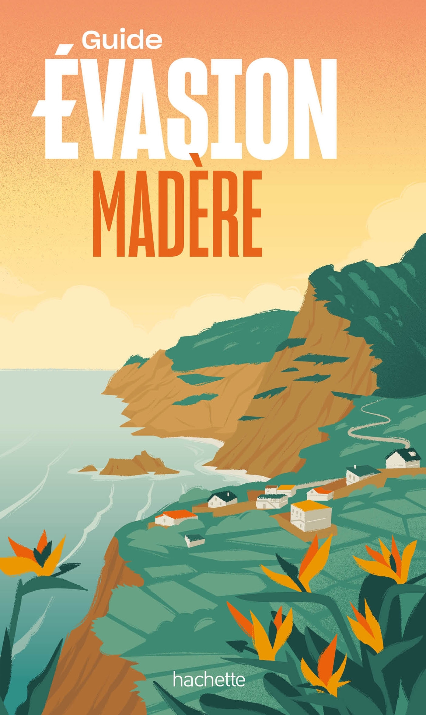 Madère Guide Evasion - Jean-Philippe Follet - HACHETTE TOURI